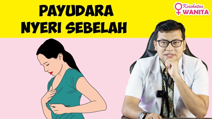 PENYEBAB PAYUDARA NYERI SEBELAH - DOKTER SADDAM ISMAIL