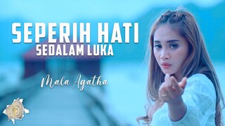 SEPERIH HATI SEDALAM LUKA | MALA AGATHA (Official Music Video)