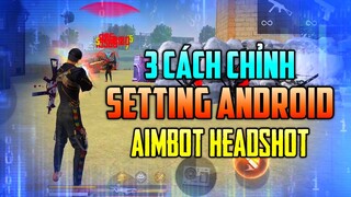 Free Fire - Tổng Hợp 3 Cách Chỉnh Siêu Cấp Trên Android Auto Aimbot Headshot