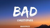 Christopher - Bad (Lyrics)