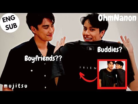 OhmNanon | boyfriends or buddies?