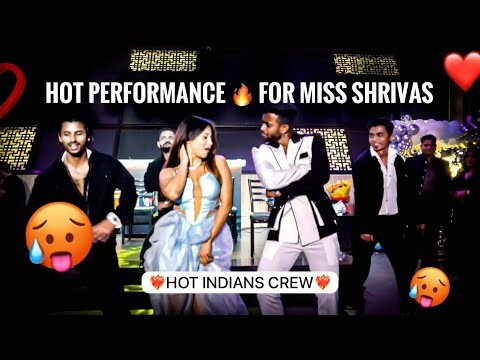 || HOT PERFORMANCE FOR MISS SHRIVAS ❤️ AT HER BIRTHDAY PARTY 🔥 ​|| HOT INDIANS ||​⁠@sakshishrivas