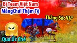 [PUBG Mobile] Bị Team Việt Nam MẮNG CHỬI THẬM TỆ Không Ra Gì. Chỉ Vì Lí Do Này... Xem Sẽ Biết