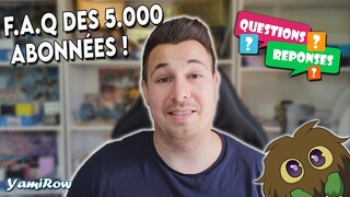 Yu-Gi-Oh! F.A.Q DES 5.000 ABONNÉ(E)S ! JE VOUS DIS TOUT !!