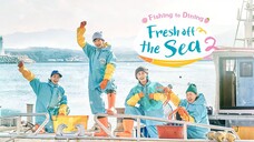 Fresh off the Sea 2 - EP. 4