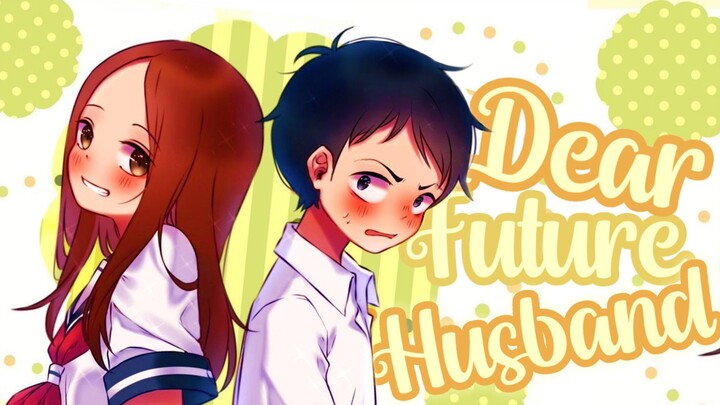 【AMV】 Dear Future Husband | Teasing Master Takagi-san Movie