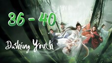 Dash⚔️ing Y0💚uth Episode 36 - 40