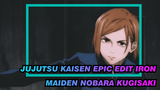 Nobara Kugisaki - The Iron Maiden | Jujutsu Kaisen / Epic Edit