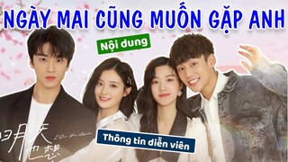 Gặp gỡ Trương Sở Hàn, Tạ Hưng Dương và Trương Khang Lạc trong NGÀY MAI CŨNG MUỐN GẶP ANH 明天也想见到你