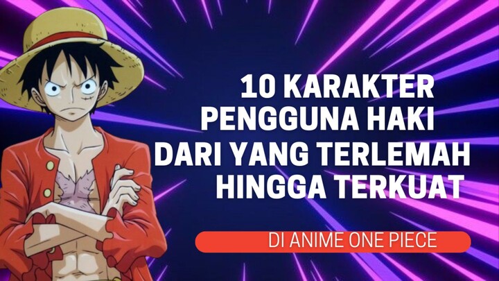 10 Karakter Pengguna Haki Dari Terlemah Hingga Terkuat Di Anime One Piece