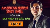 SÁT NHÂN 10 ĐIỀU RĂN | American Horror Story 5: Hotel Tập 8 | Tóm Tắt Phim Kinh Dị Truyện Kinh Dị Mỹ