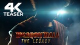 Dragon Ball The Legacy | Teaser Trailer [4K]