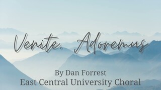 The East Central University Chorale - Venite, Adoremus, Dan Forrest. 2019