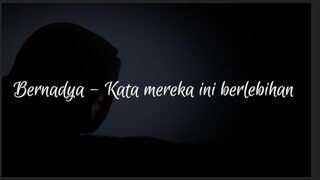 Bernadya - Kata mereka ini berlebihan | remelia