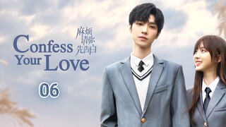 🇨🇳 Confess Your Love (2023) Episode 6 (Eng Sub)