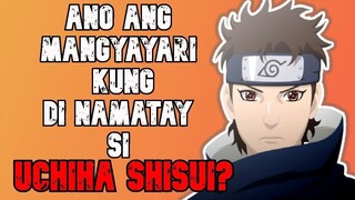 PAANO KUNG DI NAMATAY SI SHISUI UCHIHA? |  NARUTO TAGALOG ANALYSIS