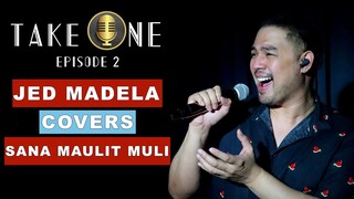 TAKE ONE EP2: JED MADELA COVERS SANA MAULIT MULI