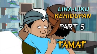 LIKA-LIKU KEHIDUPAN PART 5