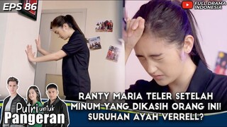 RANTY MARIA TELER SETELAH MINUM YANG DIKASIH ORANG INI! SURUHAN AYAH VERRELL? - PUTRI UNTUK PANGERAN