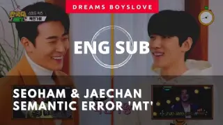 [ENG SUB] Semantic Error Seoham & Jaechan 'MT'
