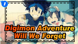 [Digimon Adventure/Tear Jerker] Will We Forget?_1