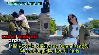 Song Hye Kyo Punya Pacar Baru? Inilah Sosok Lelaki yang Berani Rangkul Mesra Song Hye Kyo di Paris