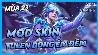 Mod Skin Tulen Đông Êm Đêm Mới Nhất Mùa 23 Có Hiệu Ứng Không Lỗi Mạng | Yugi Gaming