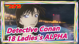Detective Conan|Personal|Mashup| 18 Ladies's ALPHA in The MOvie