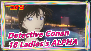 Detective Conan|Personal|Mashup| 18 Ladies's ALPHA in The MOvie