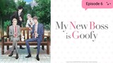 My New Boss is Goofy - Episode 6 Eng Sub