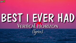 Best I Ever Had (lyrics) - Vertical Horizon