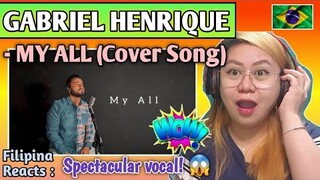 GABRIEL HENRIQUE - MY ALL (Cover Song) || FILIPINA REACTS