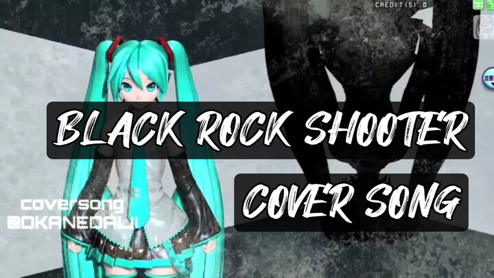 BLACK ROCK SHOOTER - OKANEDAIJI SONG COVER