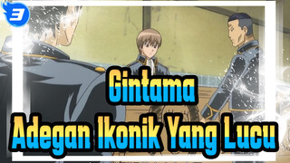 [Gintama] Adegan Ikonik Yang Lucu (8)_3