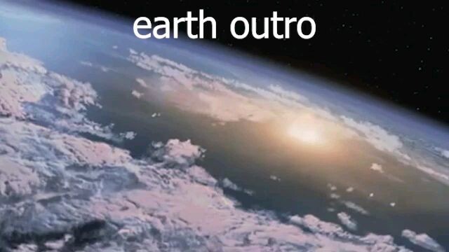 EARTH OUTRO PART 1