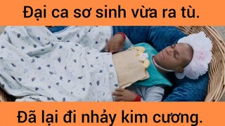 Đại ca sơ sinh vừa ra tù đã lại đi nhảy kim cương