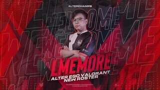 Welcome LMEMORE | Alter Ego Valorant Roster Announcement