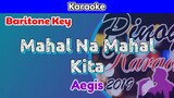 Mahal Na Mahal Kita by Aegis (Karaoke : Baritone Key)