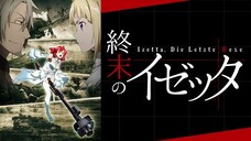 Shuumatsu No Izetta: #12 end...