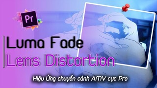 【Bí Kíp Nhập Môn】Hiệu ứng Lens Distortion & Luma Fade trong AMV bạn đã biết chưa? Adobe Premiere