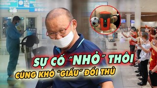 Vừa đến Dubai, ĐTVN "GẶP SỰ CỐ"...Vô tính để lộ "THIẾT BỊ KHỦNG" khiến đối thủ e ngại