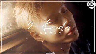 [8D] TAEMIN 태민 - 2 KIDS | BASS BOOSTED CONCERT EFFECT | USE HEADPHONES 🎧 (REQUESTED)