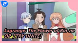 Lagrange: The Flower of Rin-ne | OP「TRY UNITE」_2