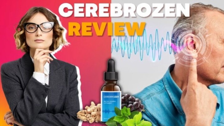 Cerebrozen Reviews: Proven Ingredients For Hearing Health?