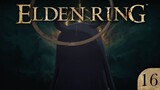 【Elden Ring】 Title 【SPOILER WARNING】【#16】