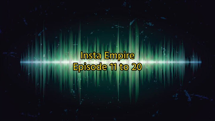 Insta Empire Episode 11 to 20