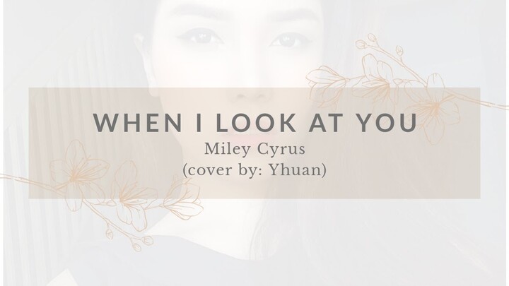 When I look at you - Miley Cyrus (cover by: Yhuan)