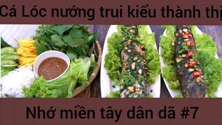 Cá Lóc nướng trui kiểu thành thị nhớ miền tây dân dã #7