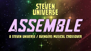 ASSEMBLE - A Steven Universe/Avengers Musical Crossover