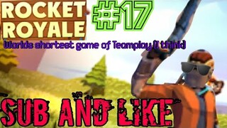 Rocket Royale #17 Worlds shortest game of Teamplay (or not)